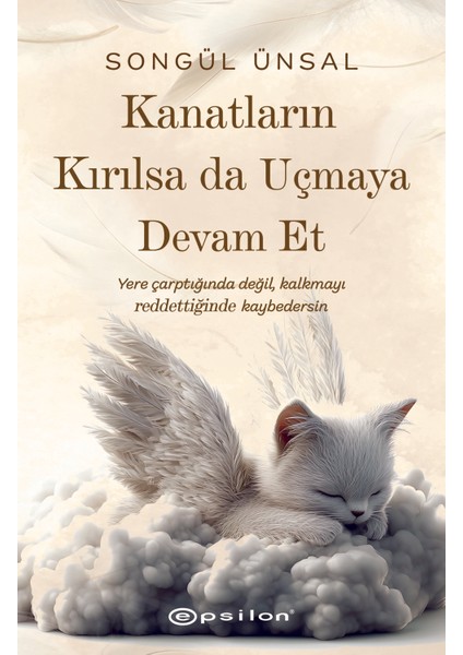 Kanatların Kırılsa Da Uçmaya Devam Et - Songül Ünsal