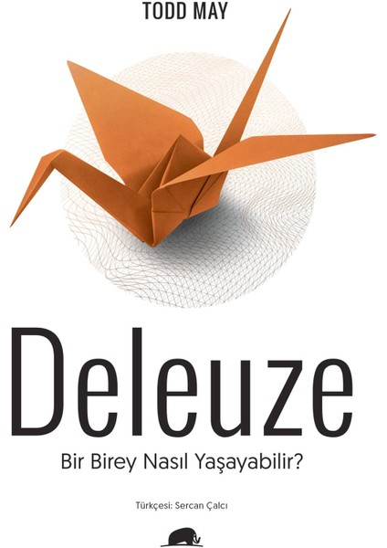 Deleuze: Bir Birey Nasıl Yaşayabilir