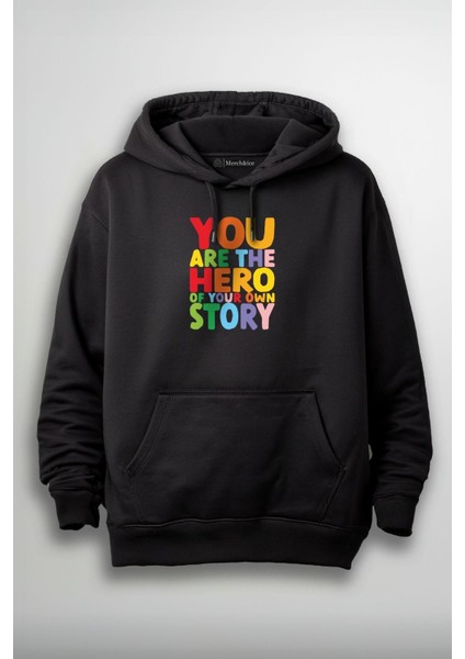 You Are The Hero Of Your Own Story Baskılı Unisex Sweatshirt
