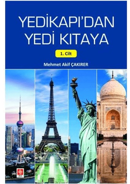 Yedikapı'dan Yedi Kıtaya (1. Cilt) - Mehmet Akif Çakırer
