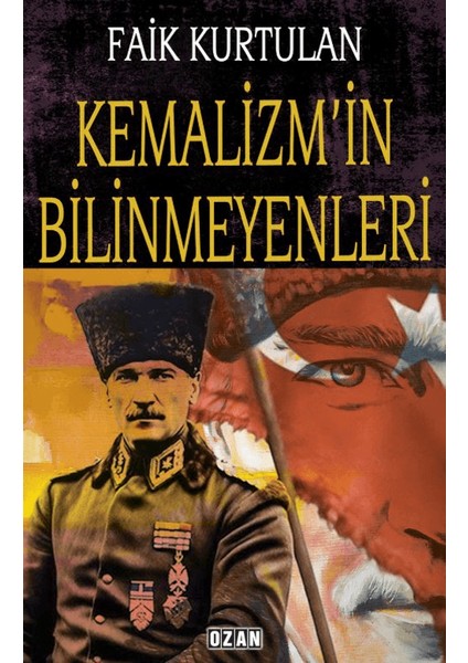 Kemalizm'in Bilinmeyenleri - Faik Kurtulan