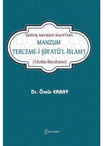 Derviş Mehmed Bahtinin Manzum Tercemei Şiratül-İslamı (Metin-Inceleme) - Ömür Erbay