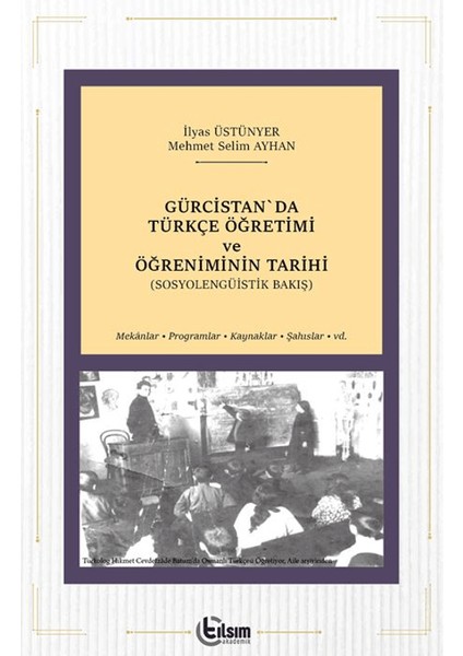 Gürcistan'da Türkçe Öğretimi ve Öğreniminin Tarihi - İlyas Üstünyer