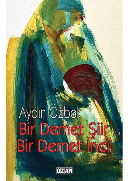 Bir Demet Şiir Bir Demet İnci - Aydın Özbek