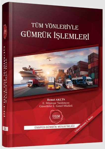 Tüm Yönleriyle Gümrük İşlemleri - Remzi Akçin