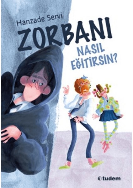 Zorbanı Nasıl Eğitirsin? - Hanzade Servi