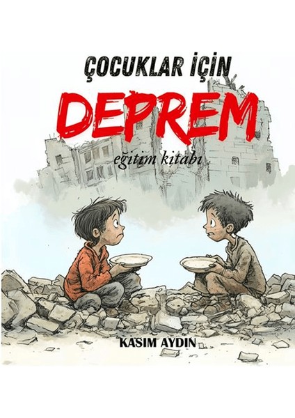 Deprem: Çocuklar Için Eğitim Kitabı - Kasım Aydın