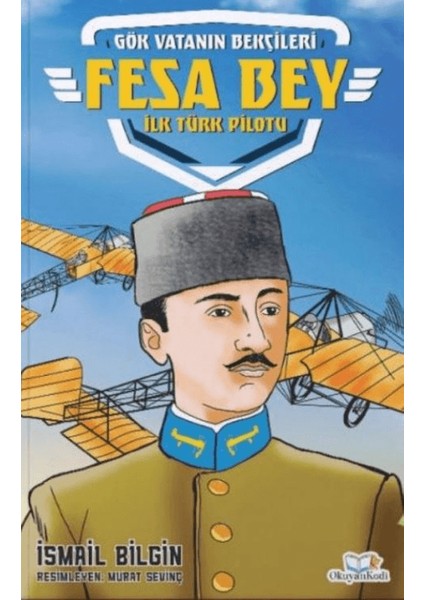 Fesa Bey - Ilk Türk Pilotu - İsmail Bilgin
