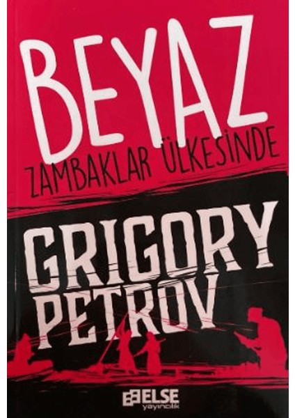 Beyaz Zambaklar Ülkesinde - Grigory Petrov