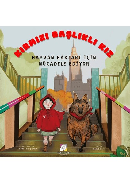 Kırmızı Başlıklı Kız Hayvan Hakları Için Mücadele Ediyor - Merve Kılıç Kural