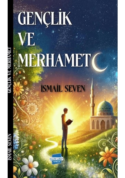 Gençlik ve Merhamet - İsmail Seven