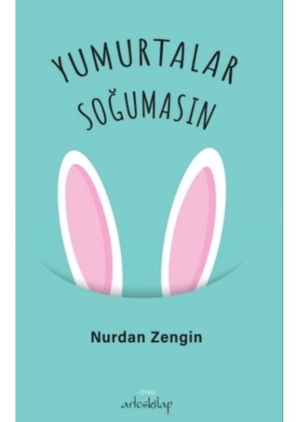Yumurtalar Soğumasın - Nurdan Zengin