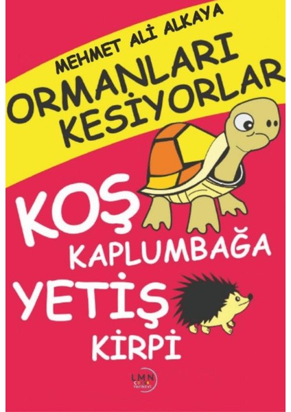 Ormanları Kesiyorlar Koş Kaplumbağa Yetiş Kirpi - Mehmet Ali Alkaya