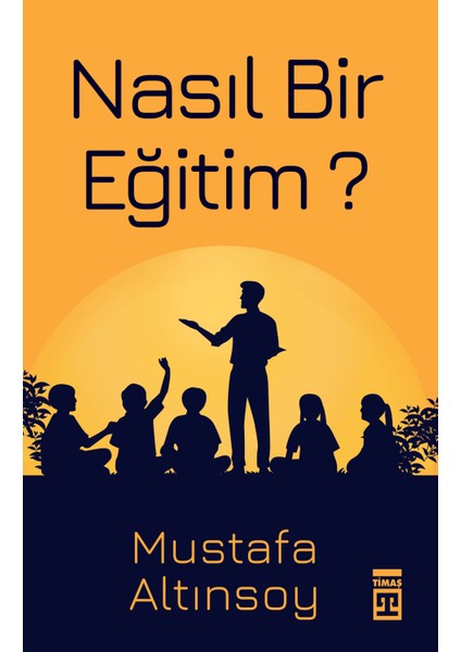 Nasıl Bir Eğitim - Mustafa Altınsoy