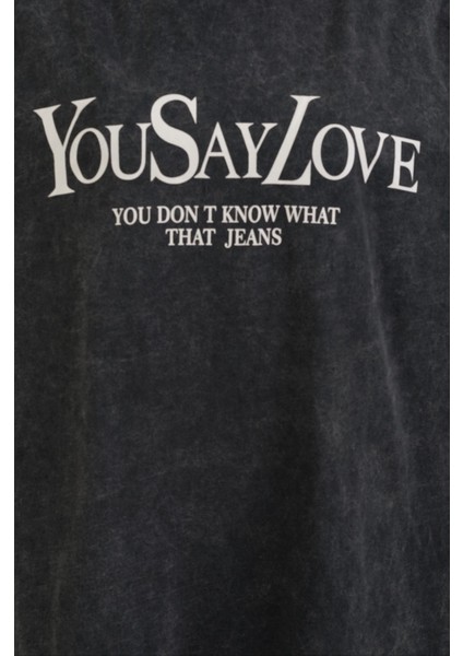 Antrasit You Say Love Baskılı Soluk Efektli Oversize Tshirt fırsatları