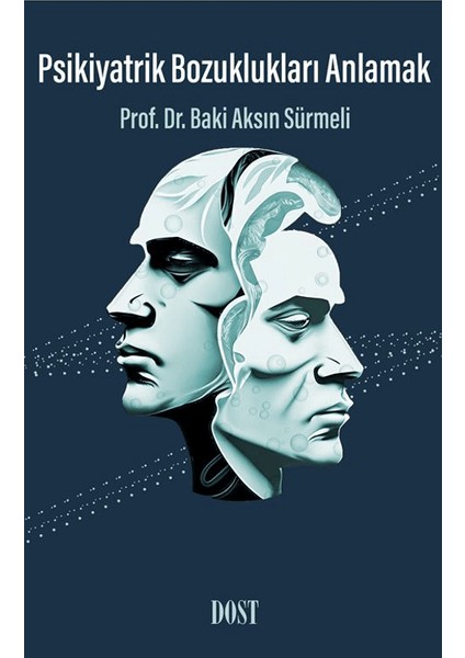 Psikiyatrik Bozuklukları Anlamak - Baki Aksın Sürmeli