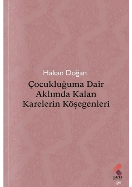Çocukluğuma Dair Aklımda Kalan Karelerin Köşegenleri - Hakan Doğan