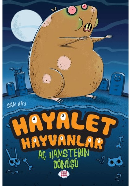 Aç Hamsterın Dönüşü / Hayalet Hayvanlar - Sam Hay