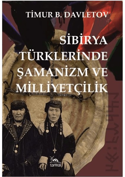 Sibirya Türklerinde Şamanizm ve Milliyetçilik - Timur B. Davletov