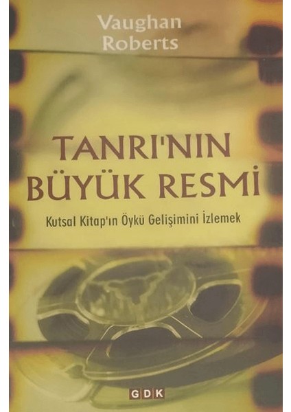 Tanrı'nın Büyük Resmi - Vaughan Roberts