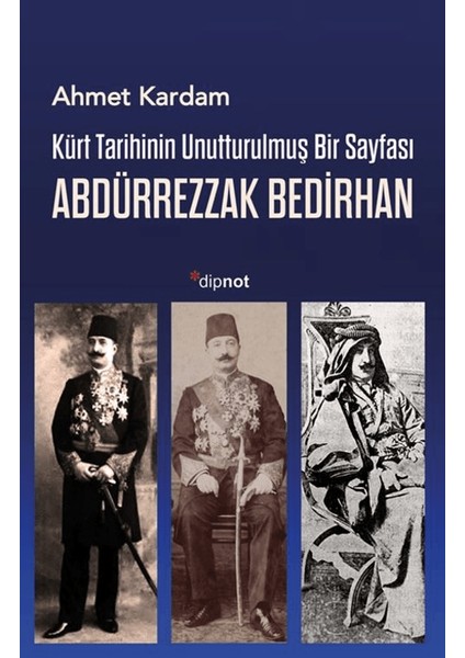 Kürt Tarihinin Unutturulmuş Bir Sayfası / Abdürrezzak Bedirhan - Ahmet Kardam