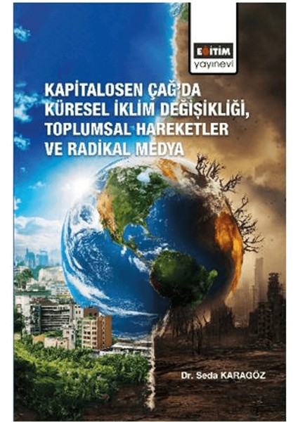 Kapitalosen Çağ’da Küresel İklim Değişikliği, Toplumsal Hareketler ve Radikal Medya - Seda Karagöz