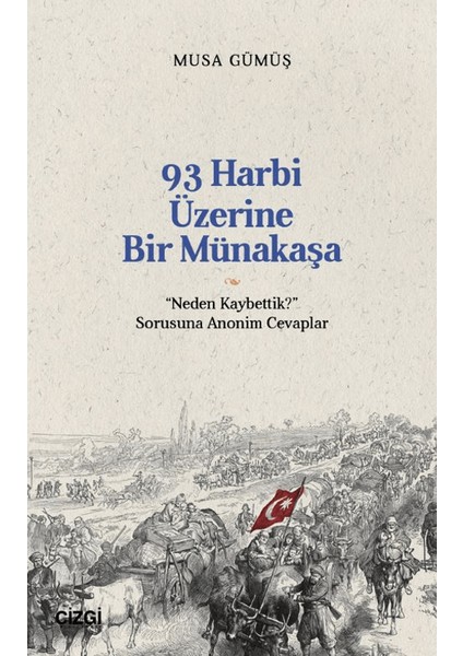 93 Harbi Üzerine Bir Münakaşa | “neden Kaybettik?” Sorusuna Anonim Cevaplar - Musa Gümüş