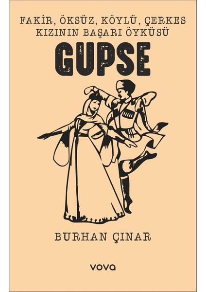 Fakir, Öksüz, Köylü, Çerkes Kızının Başarı Öyküsü Gupse - Burhan Çınar