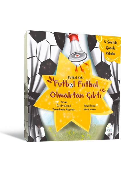 Dr. Serpil Timurkaan Akçınar - Futbol Futbol Olmaktan Çıktı - 5 Serilik Çocuk Kitabı