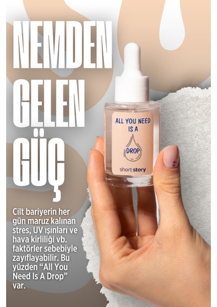 All You Need Is A Drop Yoğun Nem Veren Serum Ekstra Neme İhtiyaç Duyan Ciltlere Multi Formül 30 ml
