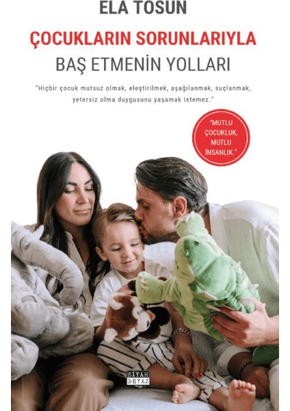 Çocukların Sorunlarıyla Baş Etmenin Yolları - Ela Tosun