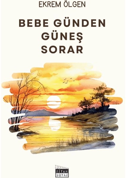 Bebe Günden Güneş Sorar - Ekrem Ölgen