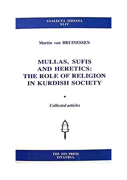 Mullas Sufis And Heretics / The Role Of Religion In Kurdish Society - Martin Van Bruinessen