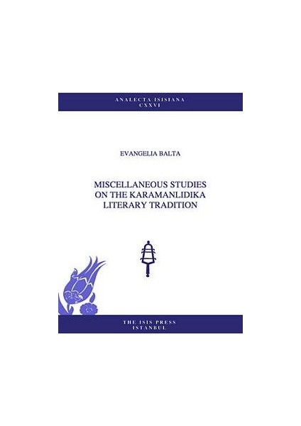 Miscellaneous Studies On The Karamanlidika Literary Tradition - Evangelia Balta