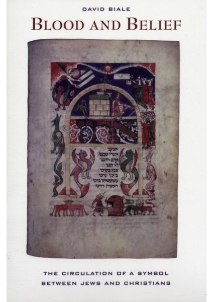 Blood And Belief / Circulation Of A Symbol Between Jews And Christians - David Biale