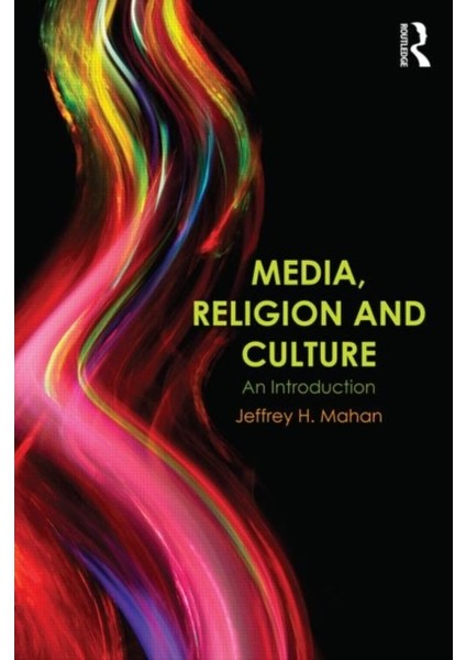 Media, Religion And Culture / An Introduction - Jeffrey H. Mahan