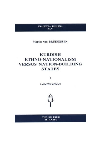 Kurdish Ethno-Nationalism Versus Nation-Building States - Martin Van Bruinessen