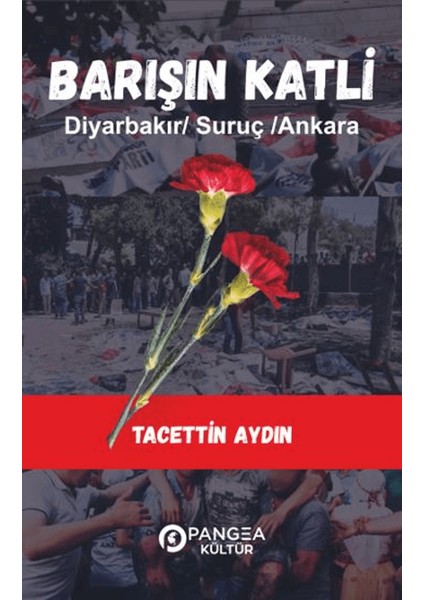 Barışın Katli / Diyarbakır / Suruç/ Ankara - Tacettin Aydın