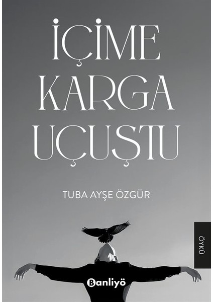 İçime Karga Uçuştu - Tuba Ayşe Özgür