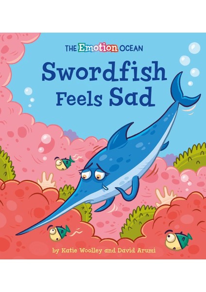 The Emotion Ocean / Swordfish Feels Sad - Katie Woolley