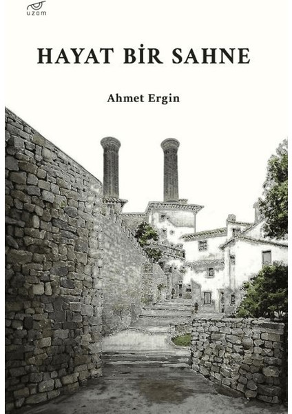 Hayat Bir Sahne - Ahmet Ergin