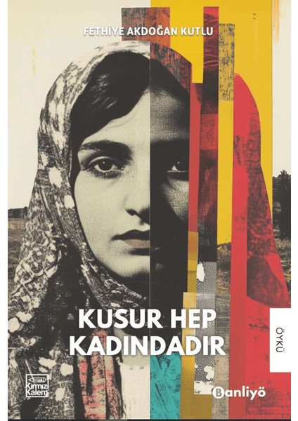 Kusur Hep Kadındadır - Fethiye Akdoğan Kutlu