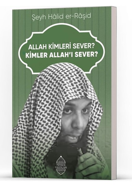Allah Kimleri Sever? Kimler Allah’ı Sever? - Halid er-Raşid