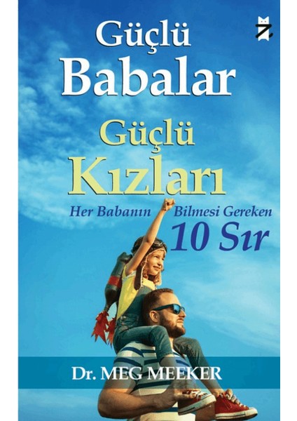 Güçlü Babalar / Güçlü Kızları / Her Babanın Bilmesi Gereken 10 Sır - Meg Meeker