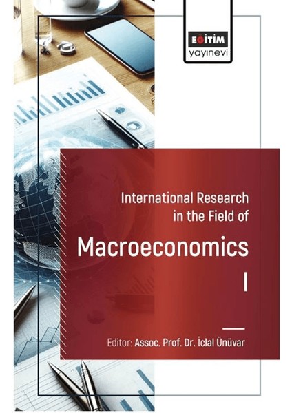 International Research In The Field Of Macroeconomics I - İclal Ünüvar