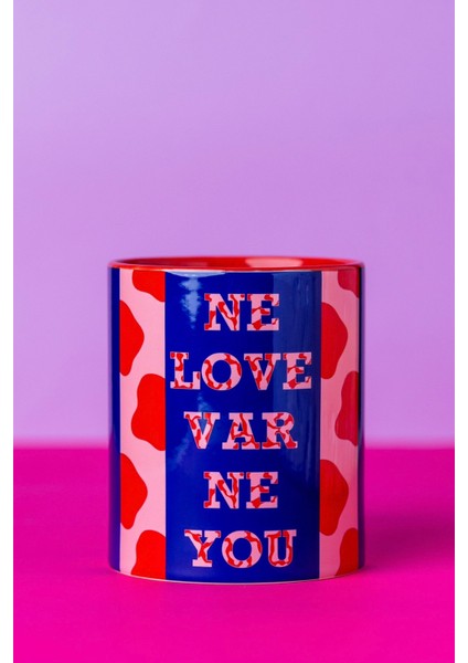 'Ne Love Var Ne You'' Kupa - Tasarım Dijital Baskı Kupa 9.5 x 8 cm modelleri