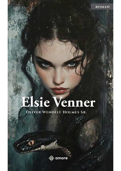 Elsie Venner - Oliver Wendell Holmes Sr.