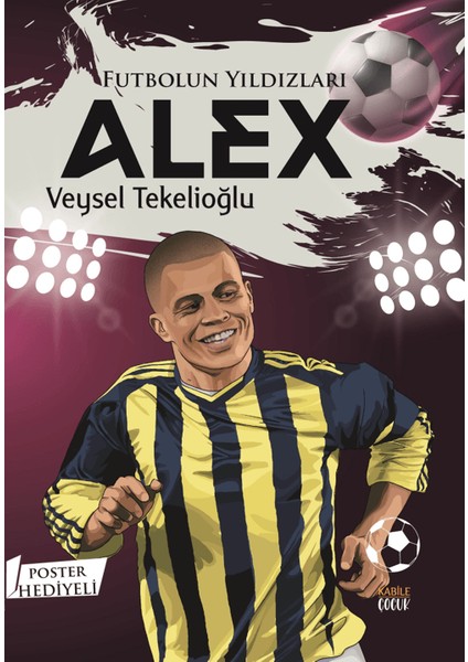 Futbolun Yıldızları / Alex (Poster ) - Veysel Tekelioğlu