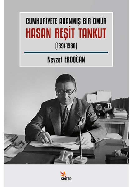Cumhuriyete Adanmış Bir Ömür Hasan Reşit Tankut (1891 1980) - Nevzat Erdoğan