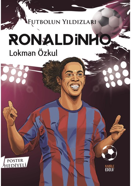 Futbolun Yıldızları / Ronaldinho (Poster ) - Lokman Özkul